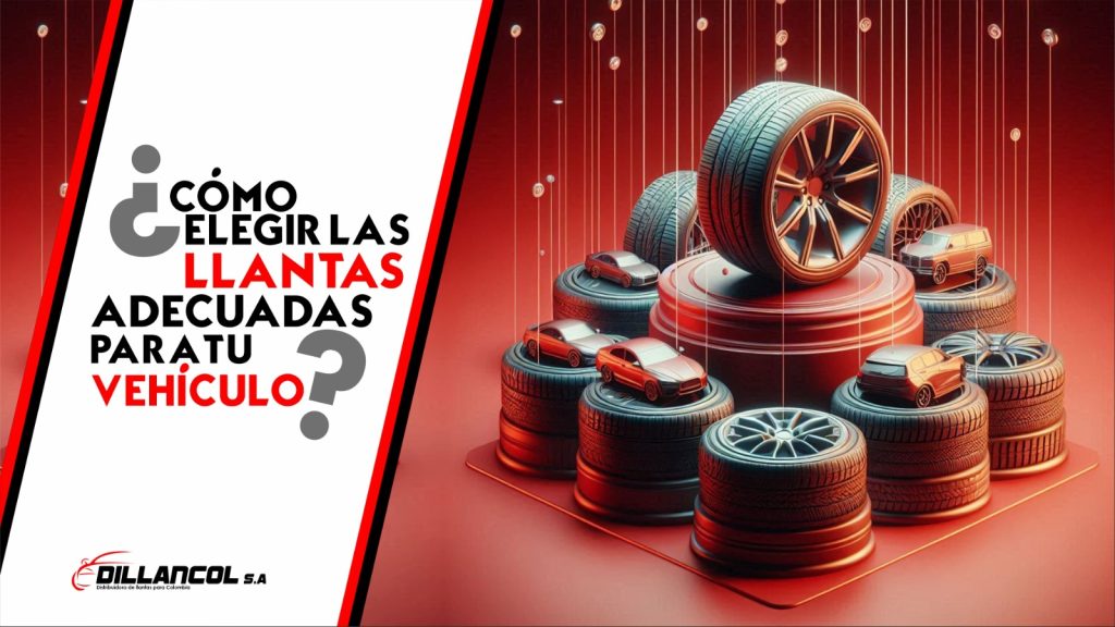 Blog Dillancol. Elegir las llantas adecuadas para tu vehículo