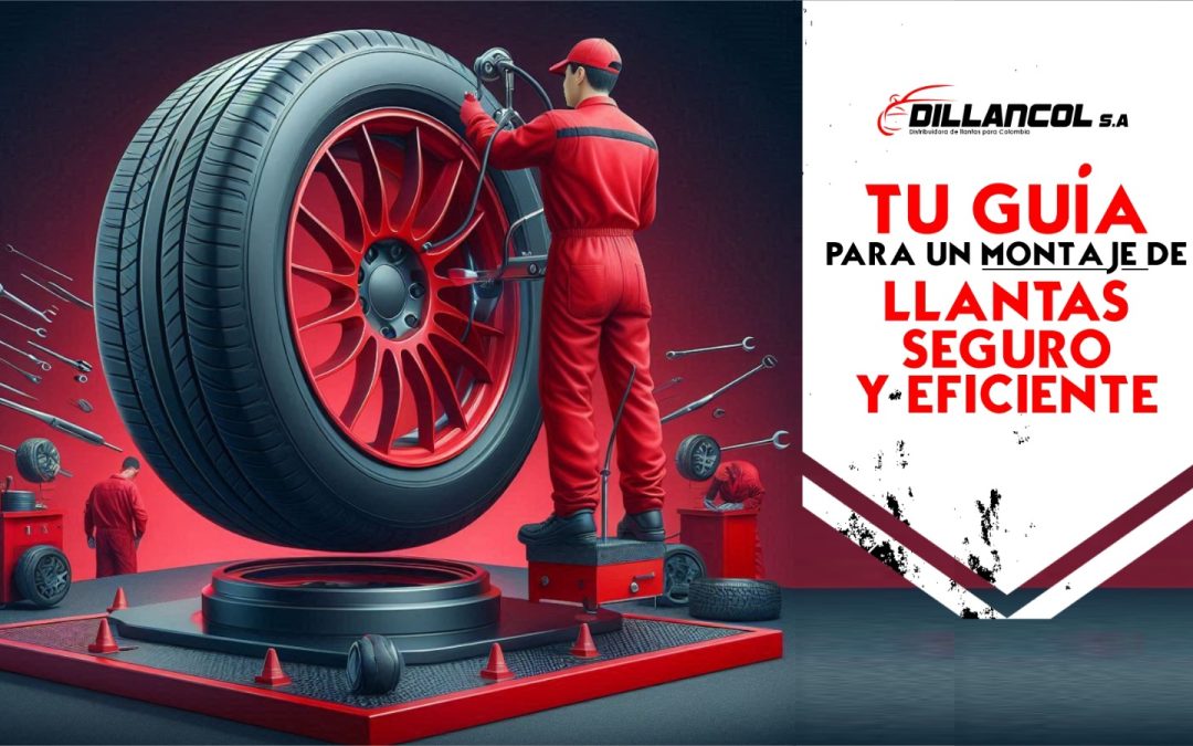 Tu Guía para un Montaje de Llantas Seguro y Eficiente