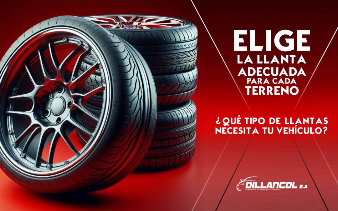 Elige las llantas adecuadas para cada terreno: ¿Qué tipo de llantas necesita tu vehículo?