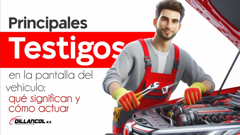 Principales testigos en la pantalla de tu vehículo. Blog Dillancol. Serviteca, llantas, rines y baterías. Ibagué, Espinal, Armenia, Florencia y Neiva