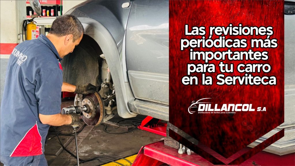 Las revisiones periódicas más importantes para tu carro en la Serviteca Dillancol