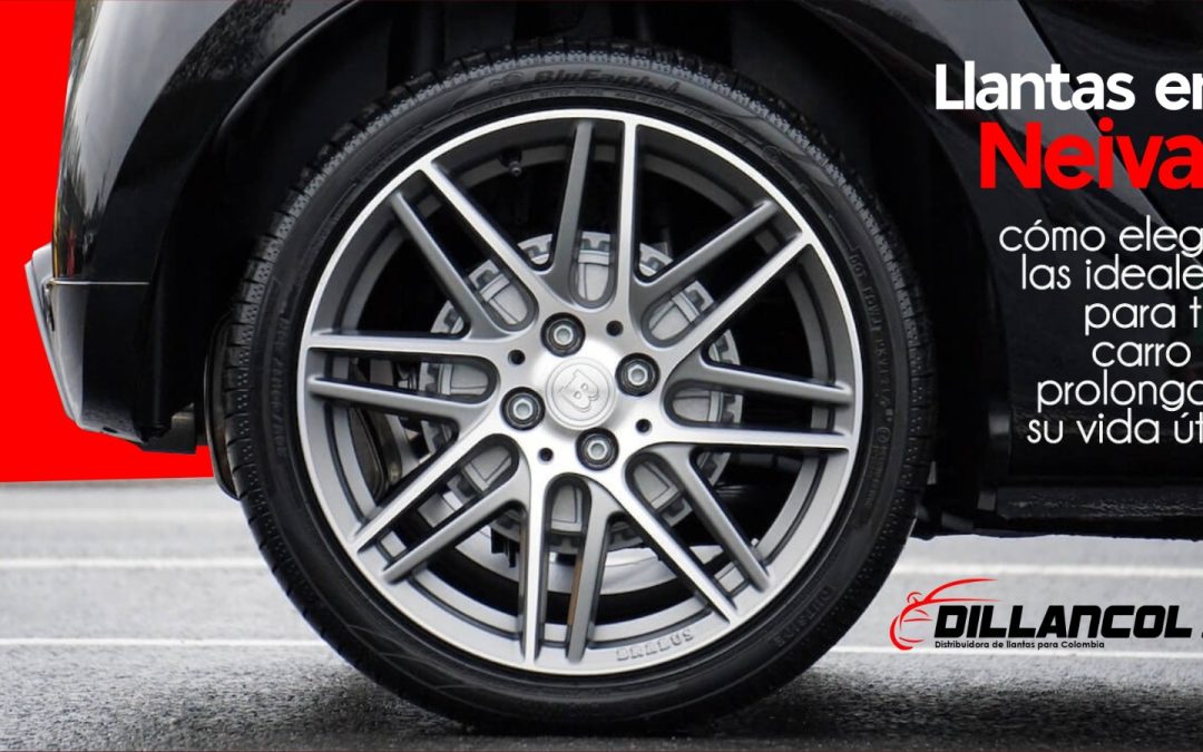 Llantas en Neiva: cómo elegir las ideales para tu carro y prolongar su vida útil