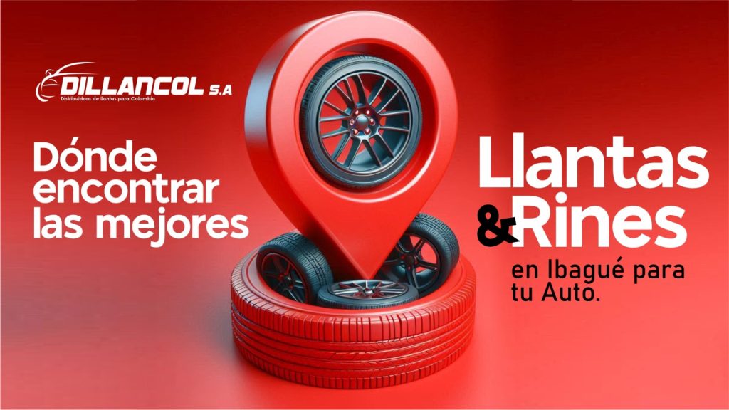 Dónde encontrar las mejores llantas y rines en Ibagué. Blog Dillancol