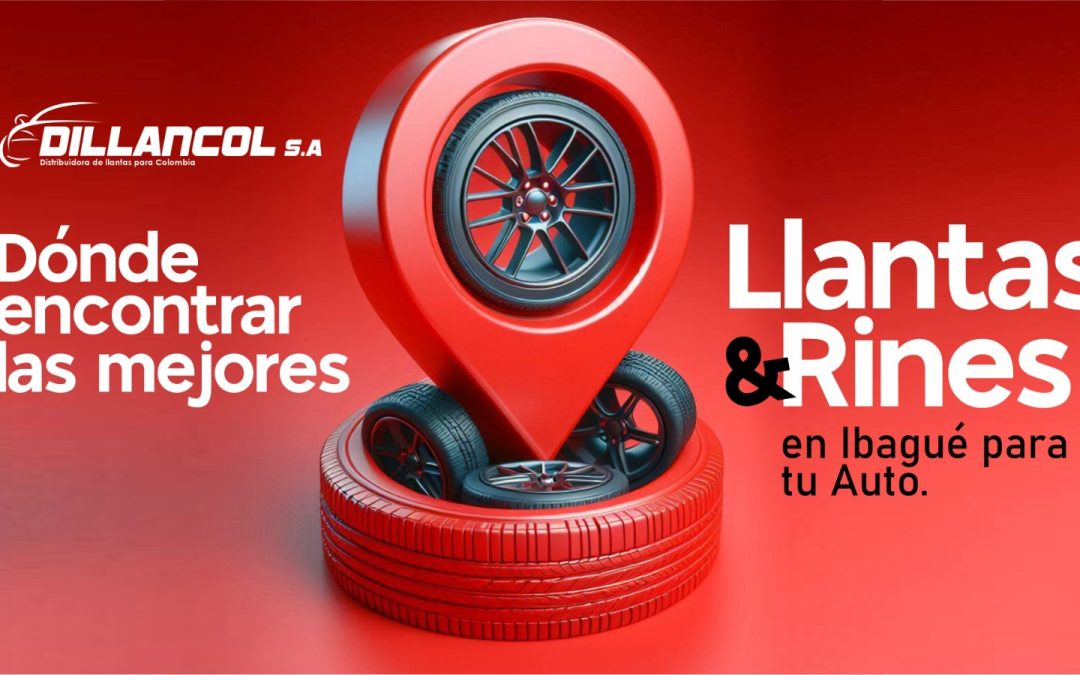 Dónde encontrar las mejores llantas y rines en Ibagué para tu carro