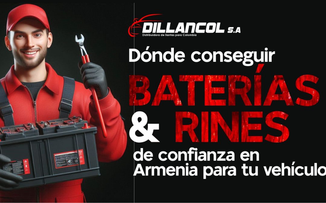 Dónde conseguir baterías y rines en Armenia para tu vehículo