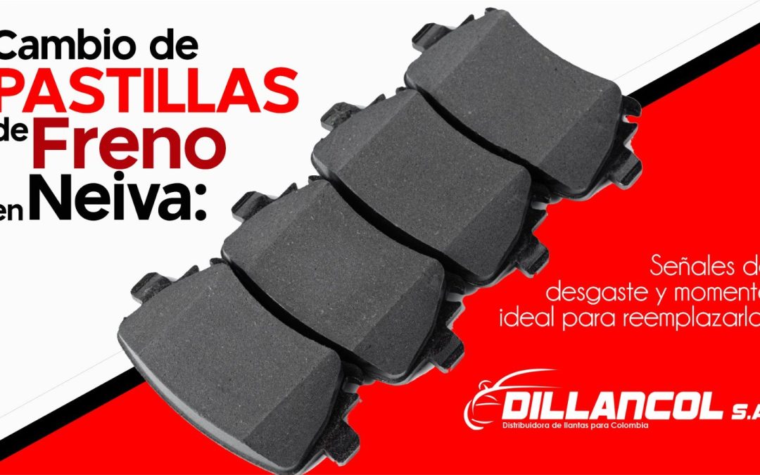 Cambio de pastillas de freno en Neiva: señales de desgaste y momento ideal para reemplazarlas